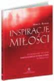 ROZWój DUCHOWY 67 inspiracje miłości Marcin Kurnik Wybaczanie to nie tylko sposób otwarcia się na drugiego człowieka to także droga do samego siebie i sposób na zaistnienie w swoim życiu.