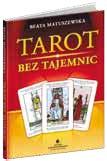 76 TAROT tarot bez tajemnic Beata Matuszewska Cena: 24,20 zł, A5, 248 s. ISBN 978-83-7377-419-3 Jeśli kiedykolwiek karty Tarota budziły Twój niepokój lub nawet lęk, oto idealna książka dla Ciebie.