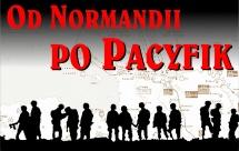 Od Normandii po Pacyfik - Armia Amerykańska w okresie II wojny światowej Od: 5-10-2010 Do: 5-04-2011 Legionów Polskich 69 W dniu 04.10.2010 r.