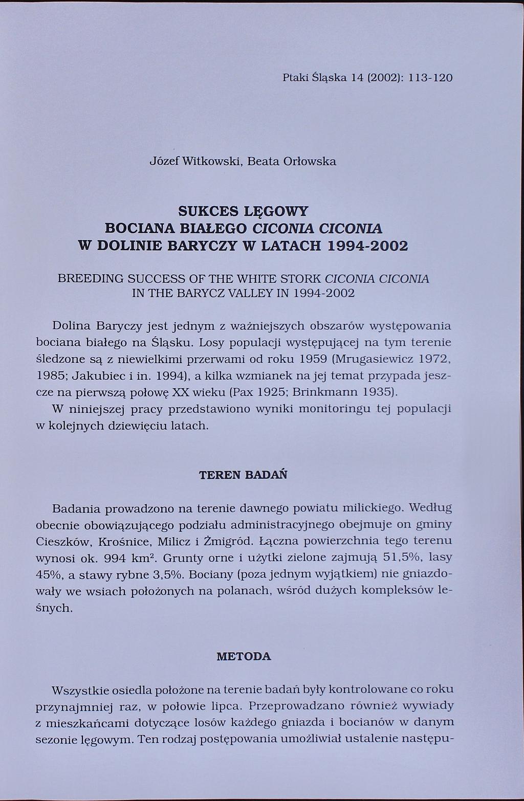Ptaki Śląska 14 (2002): 113-120 Józef Witkowski, Beata Orłowska SUKCES LĘGOWY BOCIANA BIALEGO CICONIA CICONIA W DOLINIE BARYCZY W LATACH 1994-2002 BREEDING SUCCESS OF THE WBITE STORK CICONIA CICONIA