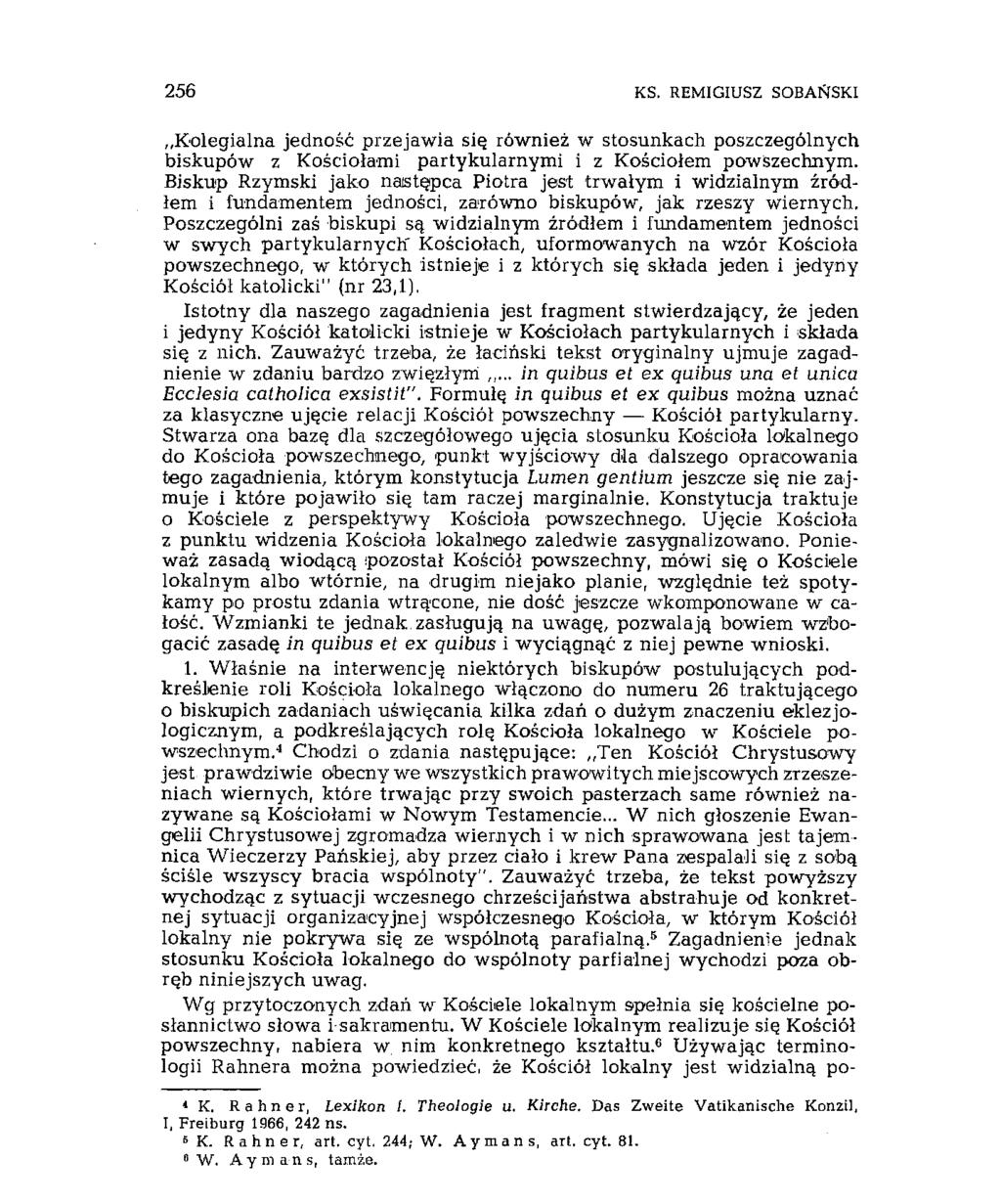 256 KS. REMIGIUSZ SOBAŃSKI Kolegialna jedność przejawia się również w stosunkach poszczególnych biskupów z Kościołami partykularnymi i z Kościołem powszechnym.