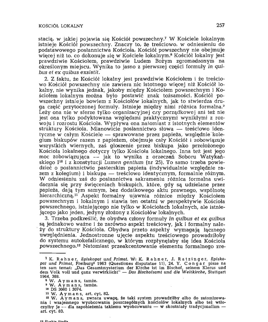 KOŚCIÓŁ LOKALNY.257 stacią, w jakiej pojawia się Kościół powszechny. 7 W Kościele lokalnym istnieje Kościół powszechny.