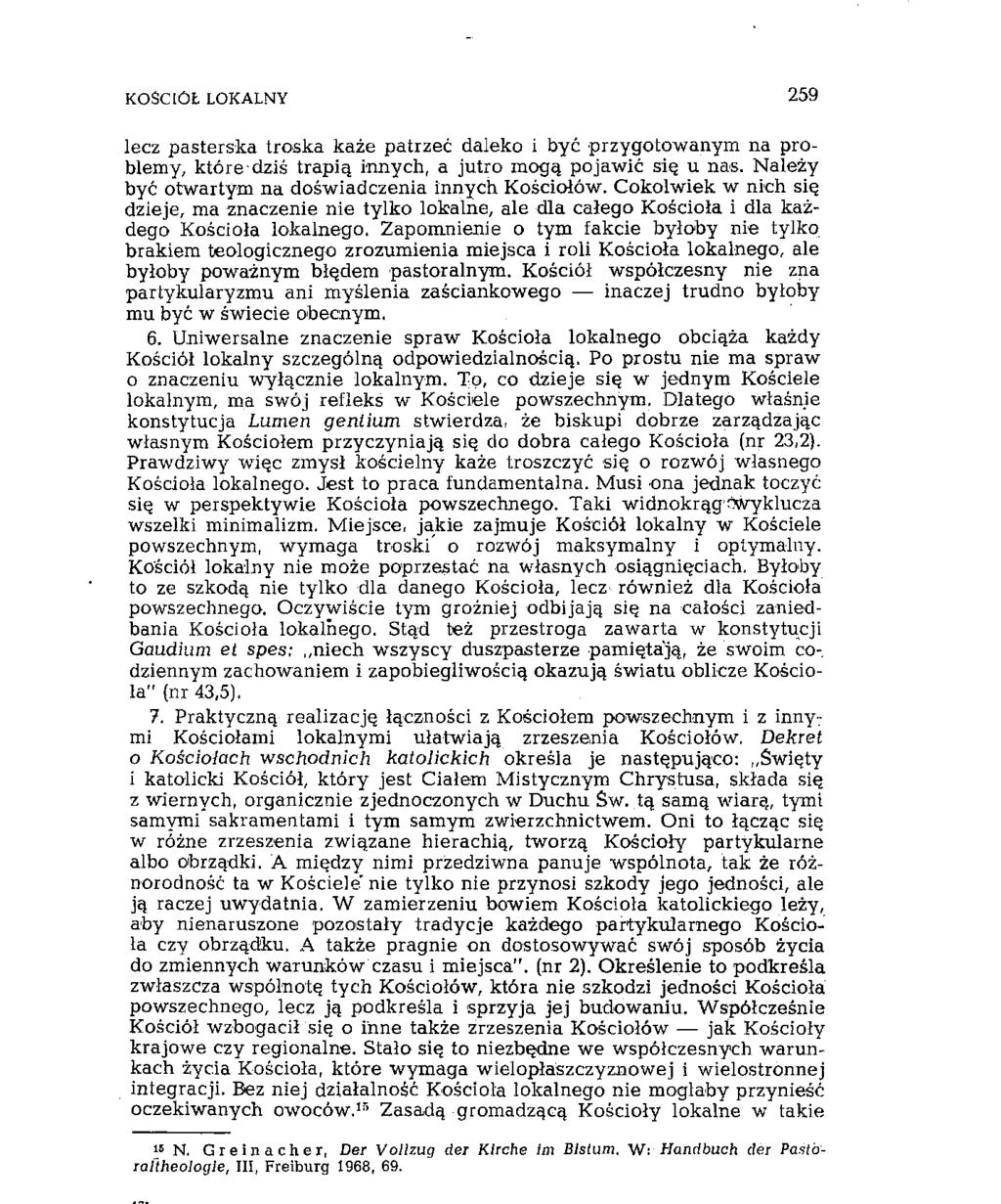 KOŚCIÓŁ LOKALNY.259 lecz pasterska troska każe patrzeć daleko i być przygotowanym na problemy, które dziś trapią innych, a jutro mogą pojawić się u nas.