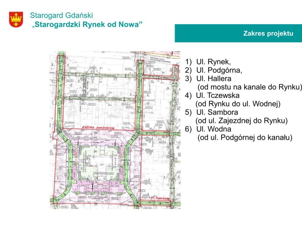 w Starogardzie Gdańskim. Obejmie on Rynek, Ratusz oraz mury obronne w rejonie kościoła św. Mateusza. Miasto złożyło wniosek o dofinansowanie inwestycji z pieniędzy unijnych powiedział wiceprezydent.