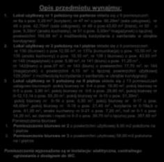 Opis przedmiotu wynajmu: 1. Lokal użytkowy nr 1 położony na parterze składa się z 6 pomieszczeń: nr 8a o pow. 5,20 m 2 (korytarz), nr 47 m 2 o pow. 60,28m 2 (sala usługowa), nr 48 o pow.