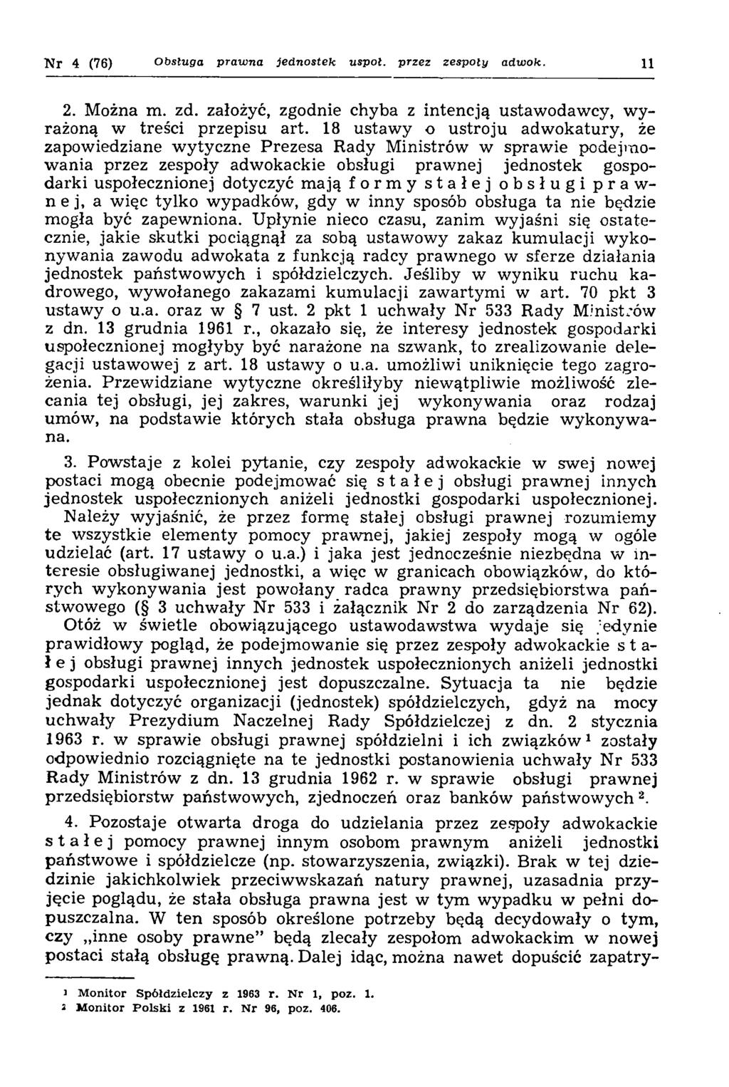 N r 4 (76) Obsługa prawna jednostek uspoł. przez zespoły adwok. 11 2. Można m. zd. założyć, zgodnie chyba z intencją ustawodawcy, wyrażoną w treści przepisu art.