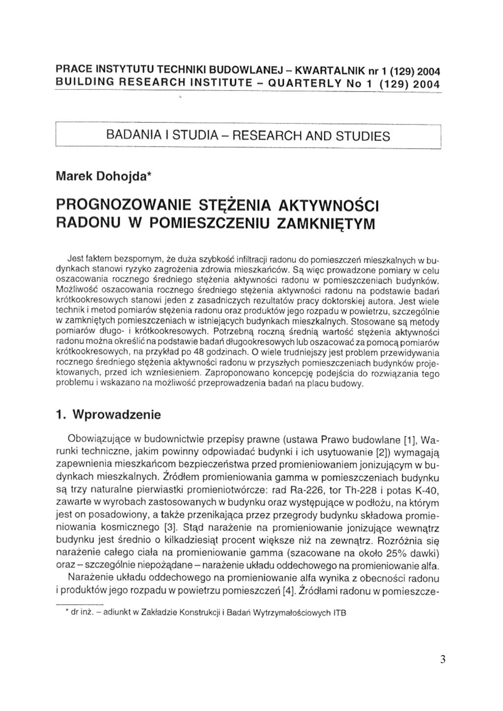 PRACE INSTYTUTU TECHNIKI BUDOWLANEJ - KWARTALNIK rir 1 (129) 2004 BUILDING RESEARCH INSTITUTE - QUARTERLY No 1 (129) 2004 BADANIA I STUDIA - RESEARCH AND STUDIES Marek Dohojda* PROGNOZOWANIE STĘŻENIA