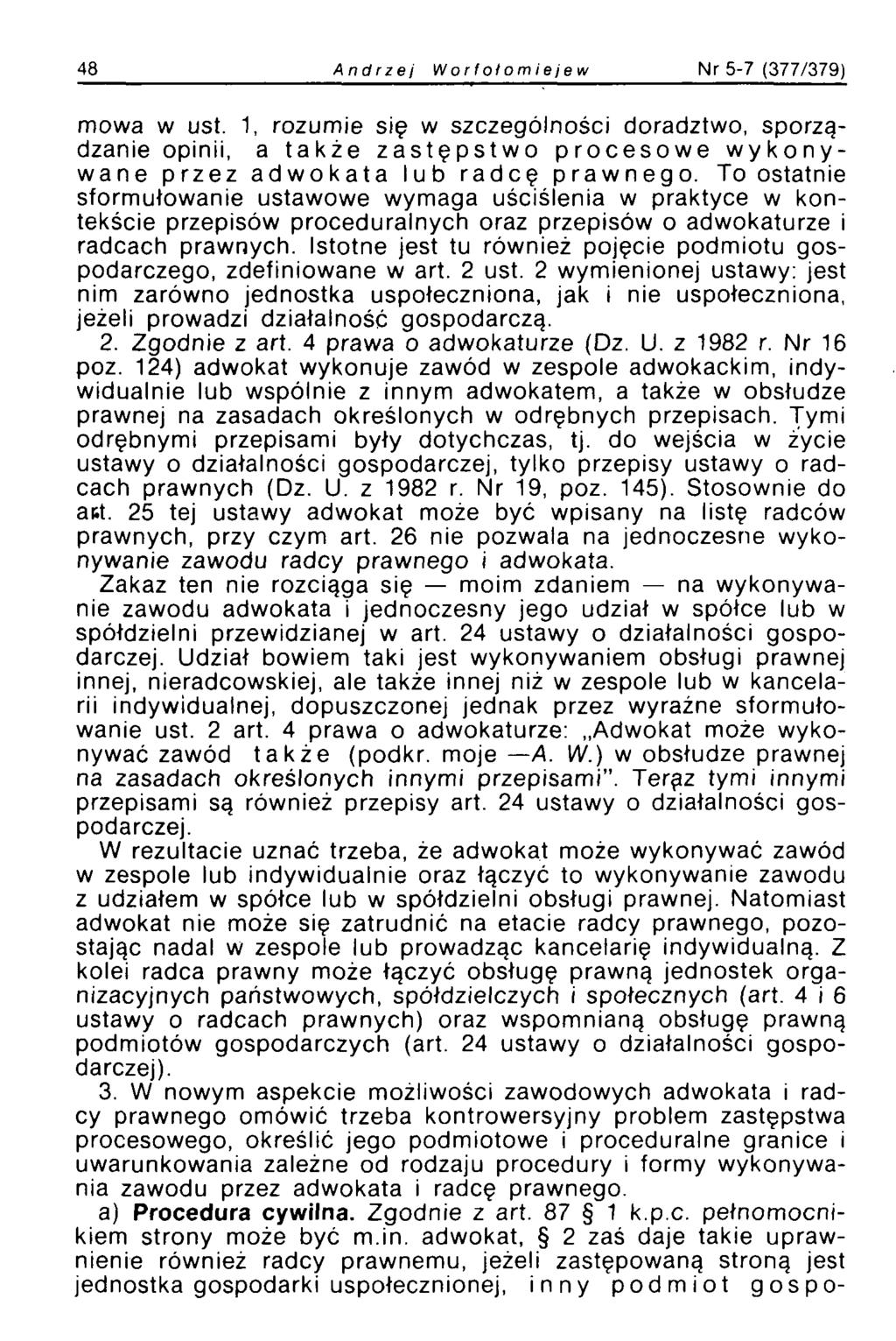 48 Andrzej Worfolomiejew Nr 5-7 (377/379) mowa w ust. 1, rozumie się w szczególności doradztwo, sporządzanie opinii, a także zastępstwo procesowe wykonywane przez adwokata lub radcę prawnego.