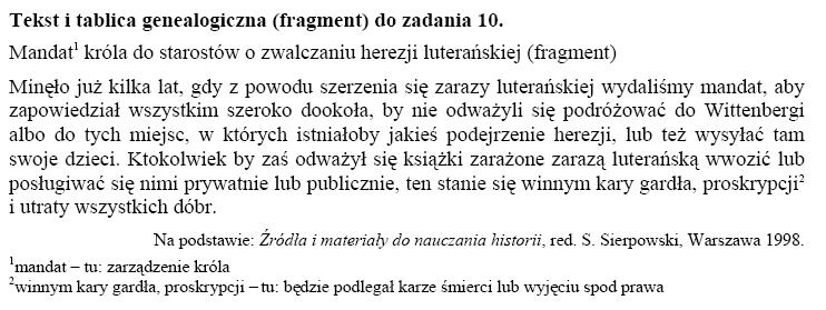 Zadanie 10. Dokończ poniższe zdanie wybierz właściwą odpowiedź spośród podanych. Władcą, który wystawił cytowany dokument, był A. Władysław Jagiełło. B. Kazimierz IV Jagiellończyk. C. Jan Olbracht. D. Zygmunt I Stary.