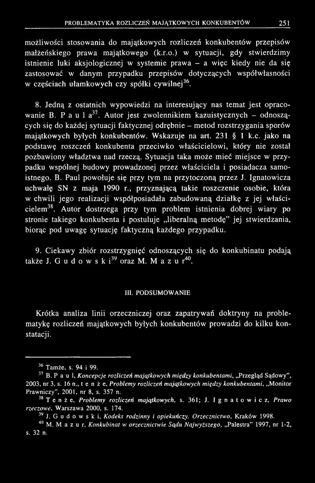 Jed ną z ostatnich w ypow iedzi na interesujący nas tem at je s t op raco wanie B. Paul a37.