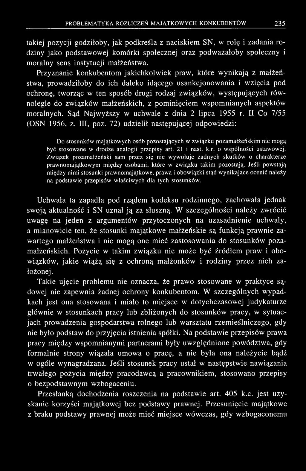 takiej pozycji godziłoby, ja k podkreśla z naciskiem SN, w rolę i zadania ro dziny jako podstaw owej kom órki społecznej oraz podw ażałoby społeczny i m oralny sens instytucji m ałżeństw a.