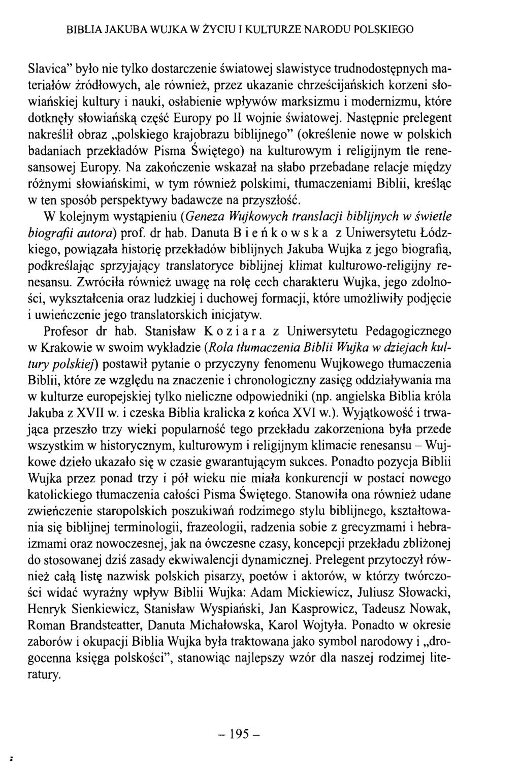 BIBLIA JAKUBA WUJKA W ŻYCIU I KULTURZE NARODU POLSKIEGO Slavica było nie tylko dostarczenie światowej slawistyce trudnodostępnych materiałów źródłowych, ale również, przez ukazanie chrześcijańskich