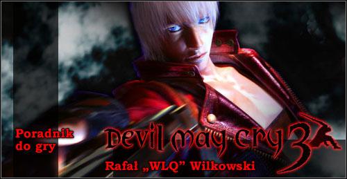 Wstęp Poradnik został napisany do gry Devil May Cry 3: Dante's Awakening Special Edition na PC.