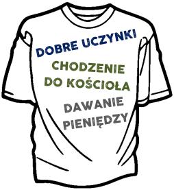 A gdybyśmy byli umówieni na spotkanie z Panem Bogiem, czy założylibyśmy taką brudną koszulkę? Nie! Na pewno chcielibyśmy ją wyprać.