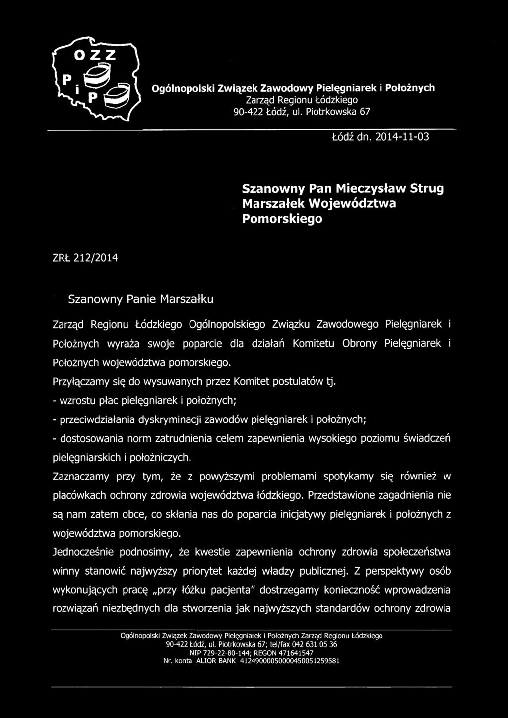 wyraża swoje poparcie dla działań Komitetu Obrony Pielęgniarek Położnych województwa pomorskiego. Przyłączamy się do wysuwanych przez Komitet postulatów tj.