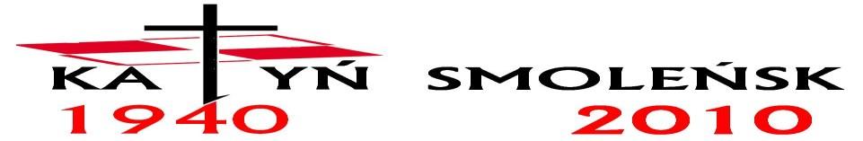 KATYŃ AND SMOLEŃSK TRAGEDY Remembering those who were killed in Katyn as well as those who died in the tragic event of Smolensk (on April 10th 2010) we will celebrate a special time of prayer and