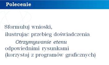 Józefa Poniatowskiego w Warszawie) Omówienie budowy etenu przy użyciu modelu kulkowego tej cząsteczki; przedstawienie równania reakcji chemicznej 1,2-dibromoetanu z cynkiem w środowisku alkoholu