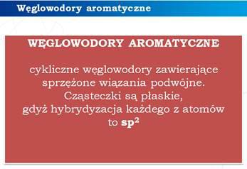 Wstęp do następnej lekcji, dotyczącej węglowodorów aromatycznych.