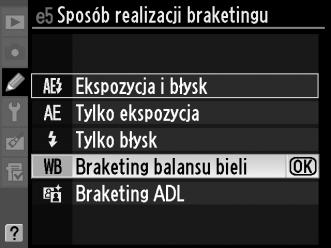 Braketing balansu bieli Aparat tworzy wiele kopii każdego zdjęcia, każdą z innym balansem bieli. Więcej informacji na temat balansu bieli znajduje się na stronie 117.