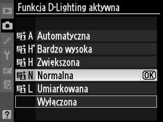 Wyróżnij Funkcja D-Lighting aktywna w menu fotografowania i naciśnij 2. Przycisk G 2 Wybierz opcję. Wyróżnij opcję i naciśnij przycisk J.