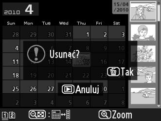 Przycisk O Widok pełnoekranowy Widok miniatur Widok kalendarza (lista miniatur) 3 Naciśnij przycisk O ponownie. Aby usunąć zdjęcie, naciśnij ponownie przycisk O.