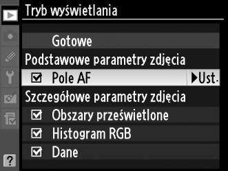 Tryb wyświetlania Przycisk G D menu odtwarzania Wybierz informacje dostępne podczas wyświetlania parametrów zdjęcia (0 165).