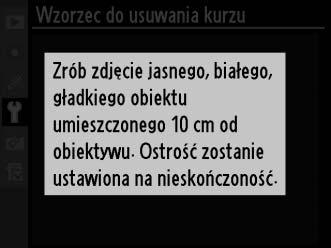 Wzorzec do usuwania kurzu Przycisk G B menu ustawień Pozyskanie danych referencyjnych dla opcji usuwania skaz w programie Capture NX 2 (dostępny osobno, patrz instrukcja programu Capture NX 2).