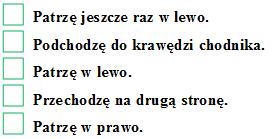 ucznia wymagającego pomocy: Uczniowie numerują zasady przechodzenia przez jezdnię i wpisują je w zeszycie w odpowiedniej kolejności.