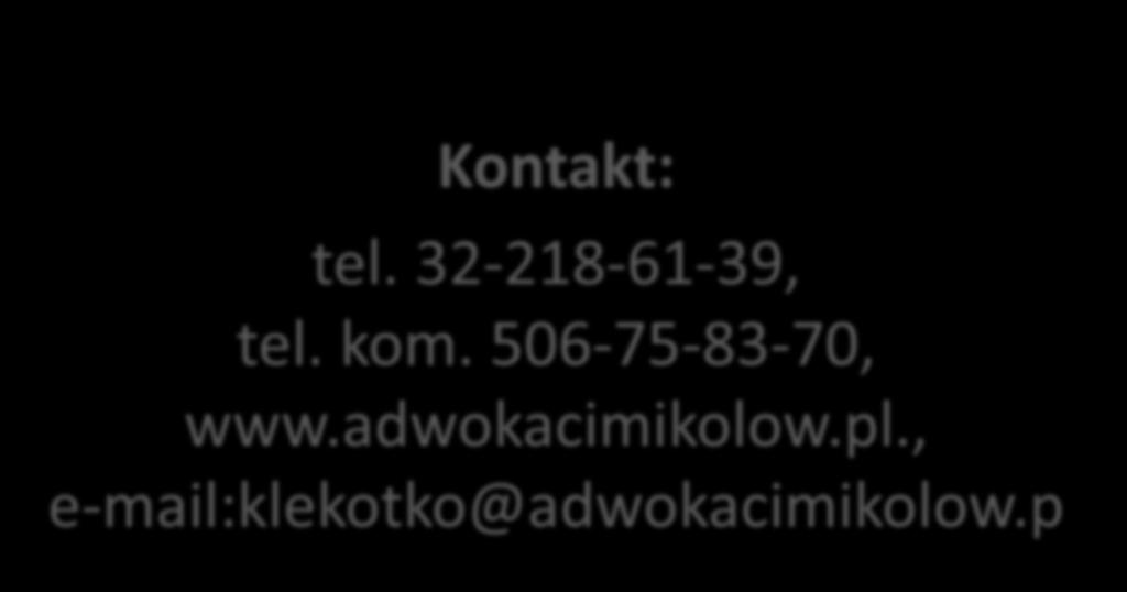 Kontakt: tel. 32-218-61-39, tel. kom.