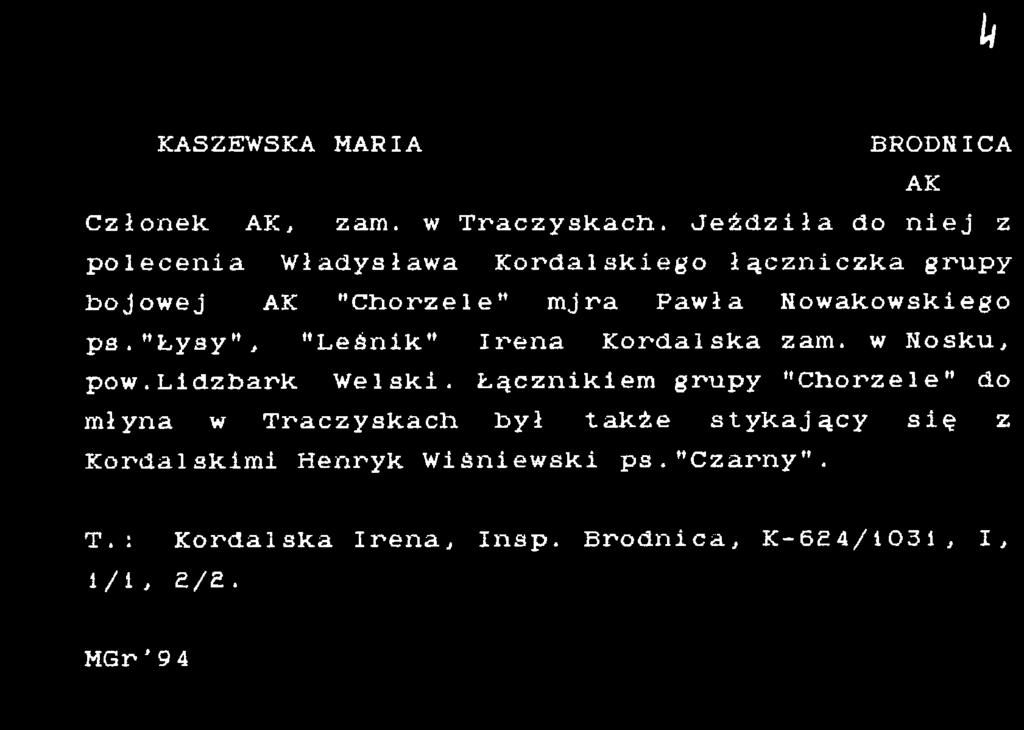 Łącznikiem grupy "Chorzele" do młyna w Traczyskach był także stykający się