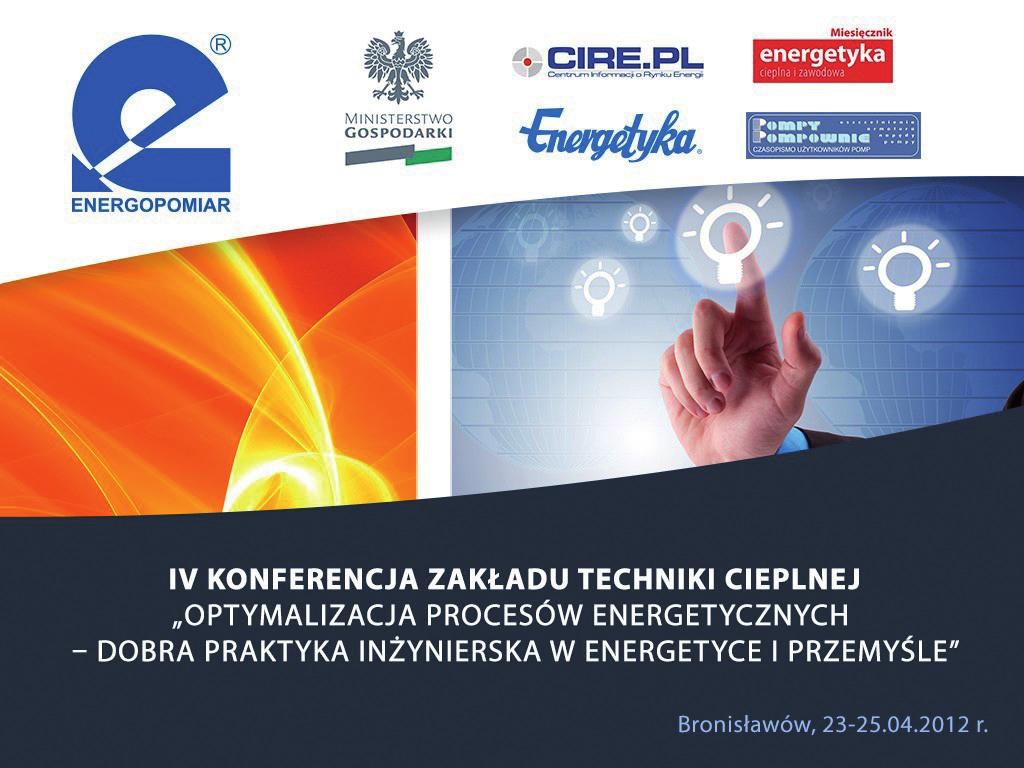 of power processes good engineering practice in power industry and other industrial branches W dniach 23 25 kwietnia 2012 r. w Bronisławowie odbyła się IV Konferencja Zakładu Techniki Cieplnej pt.