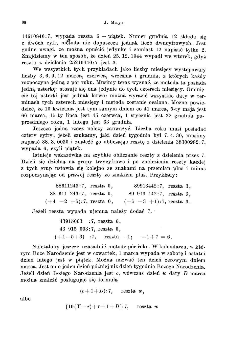 88 J. Mayr 14610840:7, wypada reszta 6 - piątek. Nun1er grudnia 12 składa się z dwóch cyfr, mi'!foda nie dopuszcza jednak liczb dwucyfrowych.