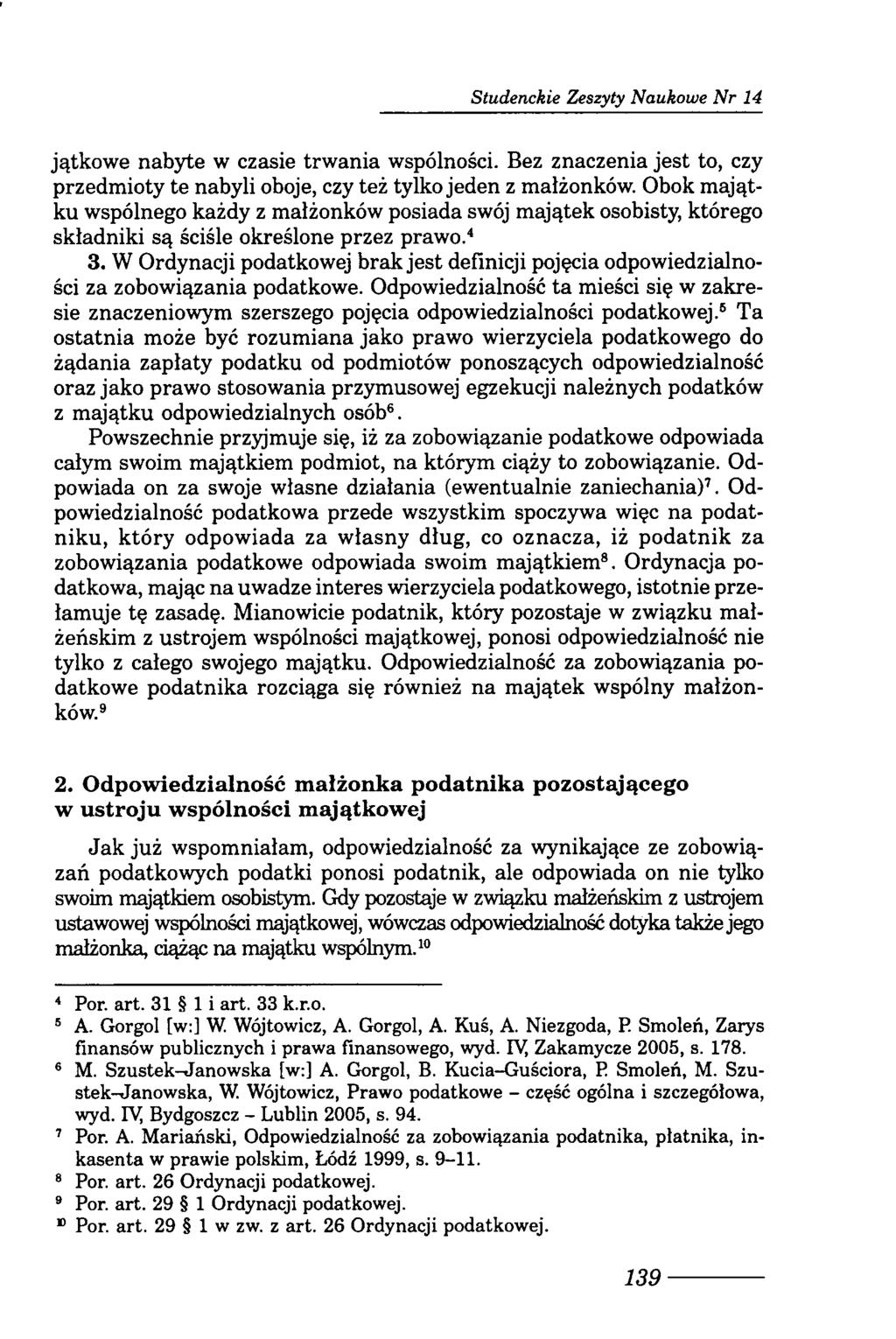 Studenckie Zaszyty Naukowe N r 14 jątkowe nabyte w czasie trwania wspólności. Bez znaczenia jest to, czy przedmioty te nabyli oboje, czy też tylko jeden z małżonków.