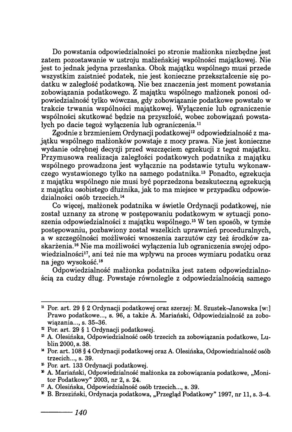 Do powstania odpowiedzialności po stronie małżonka niezbędne jest zatem pozostawanie w ustroju małżeńskiej wspólności majątkowej. Nie jest to jednak jedyna przesłanka.