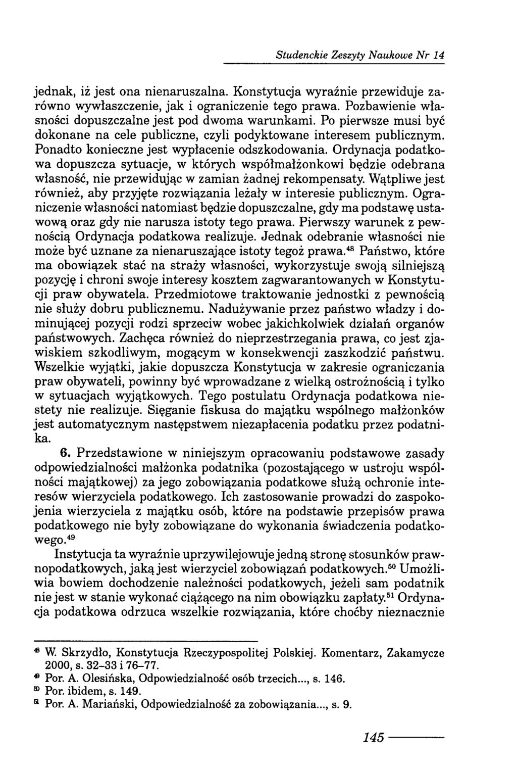 Studenckie Zeszyty Naukowe N r 14 jednak, iż jest ona nienaruszalna. Konstytucja wyraźnie przewiduje zarówno wywłaszczenie, jak i ograniczenie tego prawa.