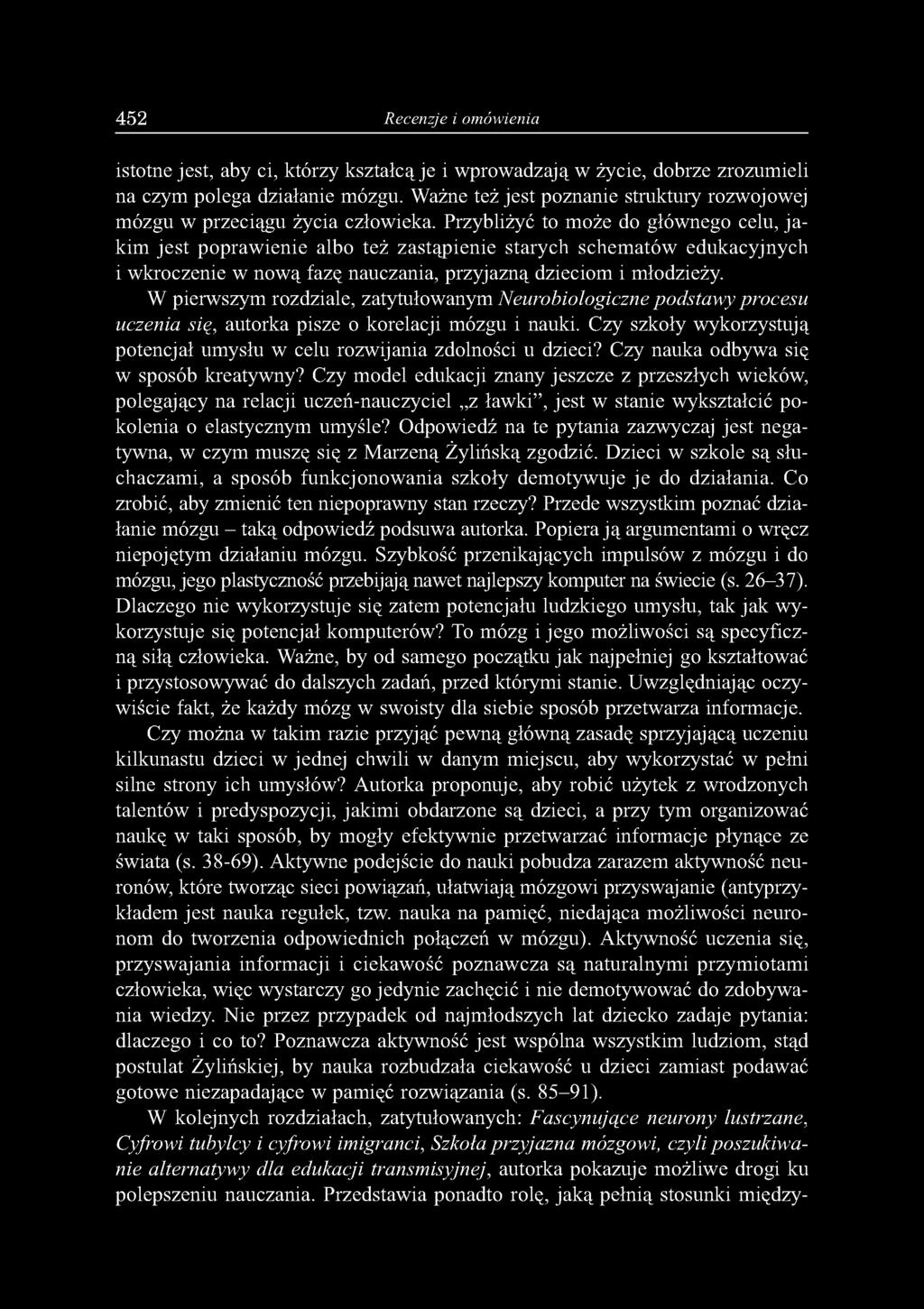 Przybliżyć to może do głównego celu, ja kim jest poprawienie albo też zastąpienie starych schematów edukacyjnych i wkroczenie w nową fazę nauczania, przyjazną dzieciom i młodzieży.