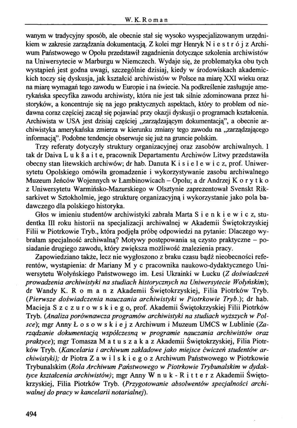 W. K. R o m a n wanym w tradycyjny sposób, ale obecnie stał się wysoko wyspecjalizowanym urzędnikiem w zakresie zarządzania dokumentacją.