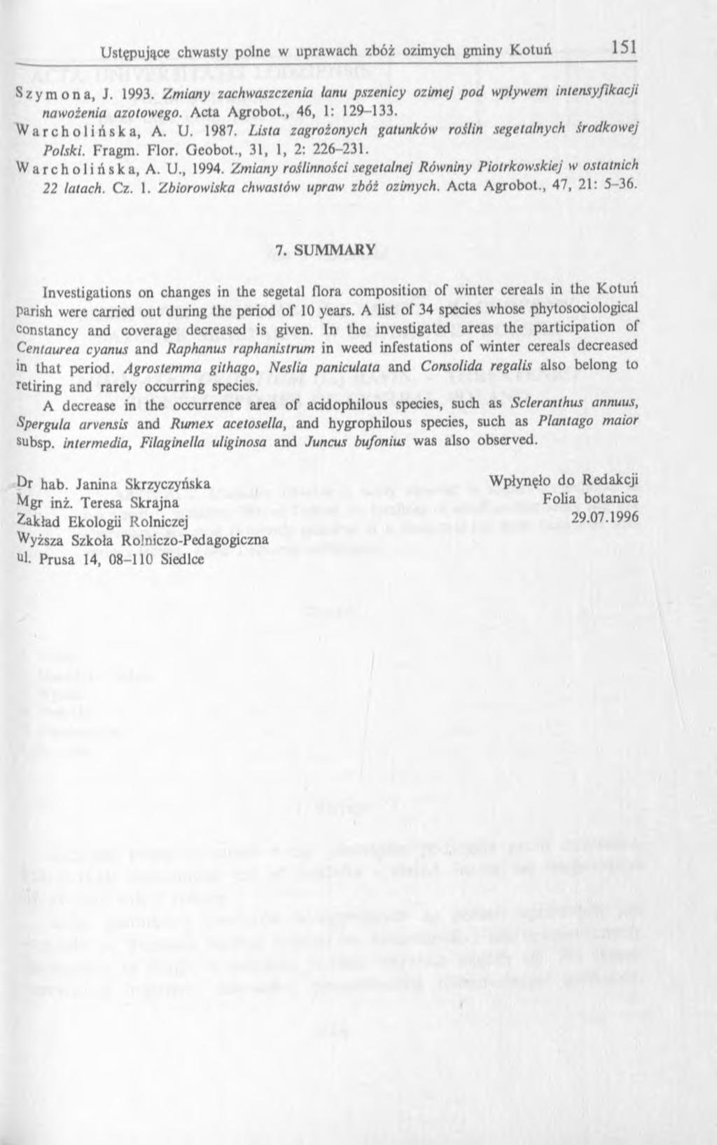 Szymona, J. 1993. Zmiany zachwaszczenia łanu pszenicy ozimej p o d wpływem intensyfikacji nawożenia azotowego. Acta Agrobot., 46, 1: 129-133. Warcholińska, A. U. 1987.