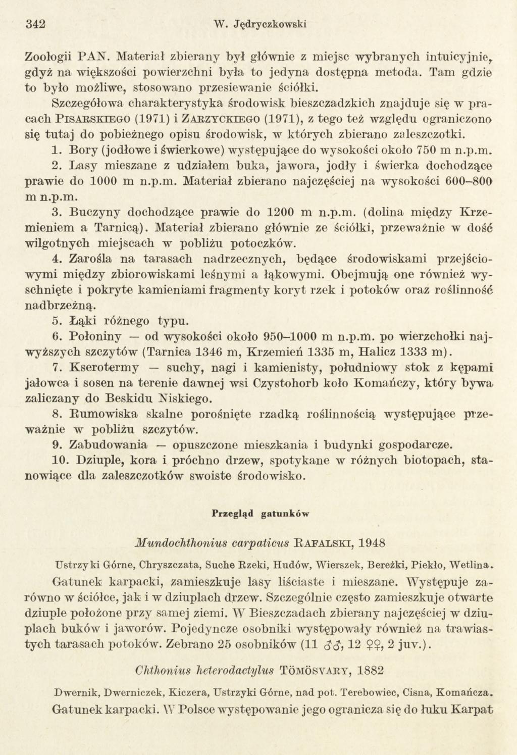 3 4 2 W. Jędryczkowski Zoologii PAN. Materiał zbierany był głównie z miejsc wybranych intuicyjnie, gdyż na większości powierzchni była to jedyna dostępna metoda.