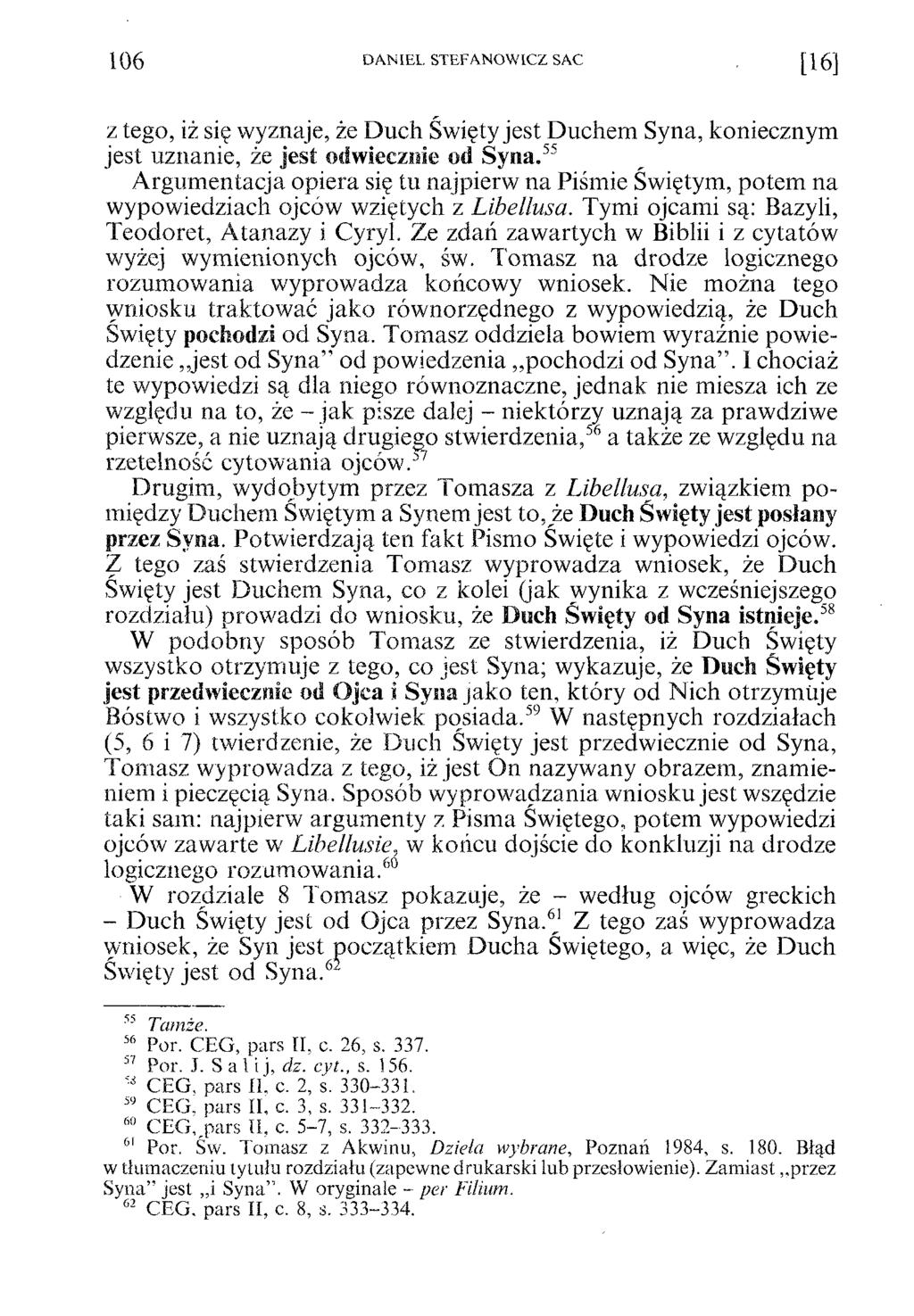 106 DANIEL STEFANOWICZ SAC [16] z tego, iż się wyznaje, że Duch Święty jest Duchem Syna, koniecznym jest uznanie, że jest odwiecznie od Syna.