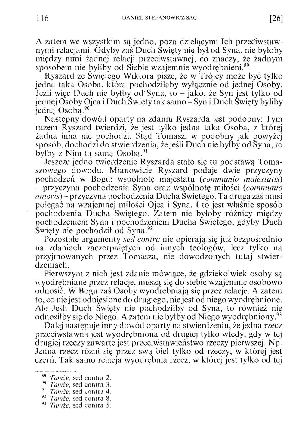 1 1 6 D A N IE L S T E F A N O W IC Z SAC [ 2 6 ] A zatem we wszystkim są jedno, poza dzielącymi Ich przeciwstawnymi relacjami.