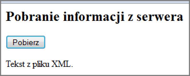 Odbieranie danych XML prosty przykład var requester; function processtext() if( requester.readystate == 4 ) if( requester.