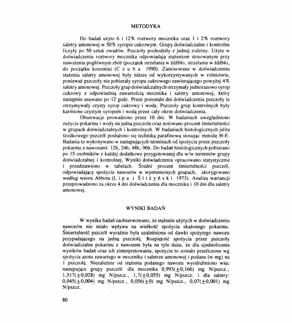 METODYKA Do badań użyto 6 i 12% roztwory mocznika oraz l i 2 % roztwory saletry amonowej w 50% syropie cukrowym. Grupy doświadczalne i kontrolne liczyły po 50 sztuk owadów.