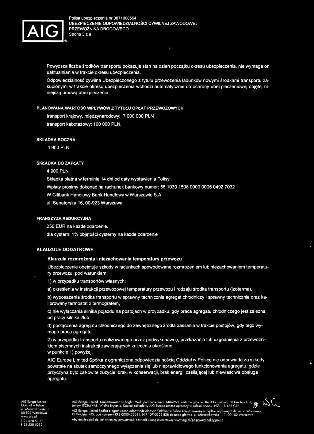 niniejszą umową ubezpieczenia. PLANOWANA WARTOŚĆ WPŁYWÓW Z TYTUŁU OPŁAT PRZEWOZOWYCH transport krajowy, międzynarodowy: 7 000 000 PLN - transport kabotażowy: 100000 PLN.