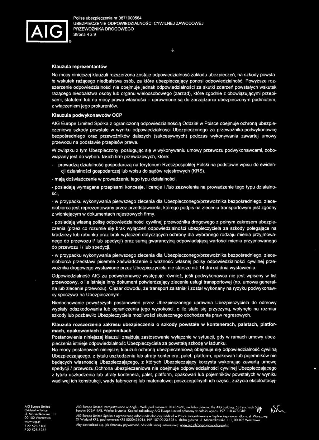 Powyższe rozszerzenie odpowiedzialności nie obejmuje jednak odpowiedzialności za skutki zdarzeń powstałych wskutek rażącego niedbalstwa osoby lub organu wieloosobowego (zarząd), które zgodnie z