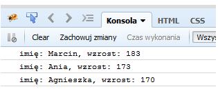 Tablice wielowymiarowe var tablica = []; tablica [0] = [ Marcin, 183 ]; tablica [1] = [ Ania, 173 ]; tablica [2] = [ Agnieszka, 170 ]; for