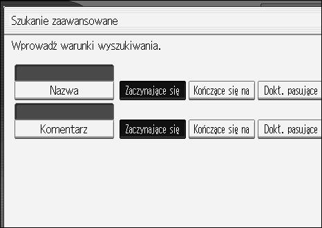 Wprowadzanie odbiorców poczty e-mail B Aby wyszukaæ wedâug nazwy, naciãnij [Nazwa]. Aby wyszukaæ wedâug adresu e-mail, naciãnij [Adres E-mail].