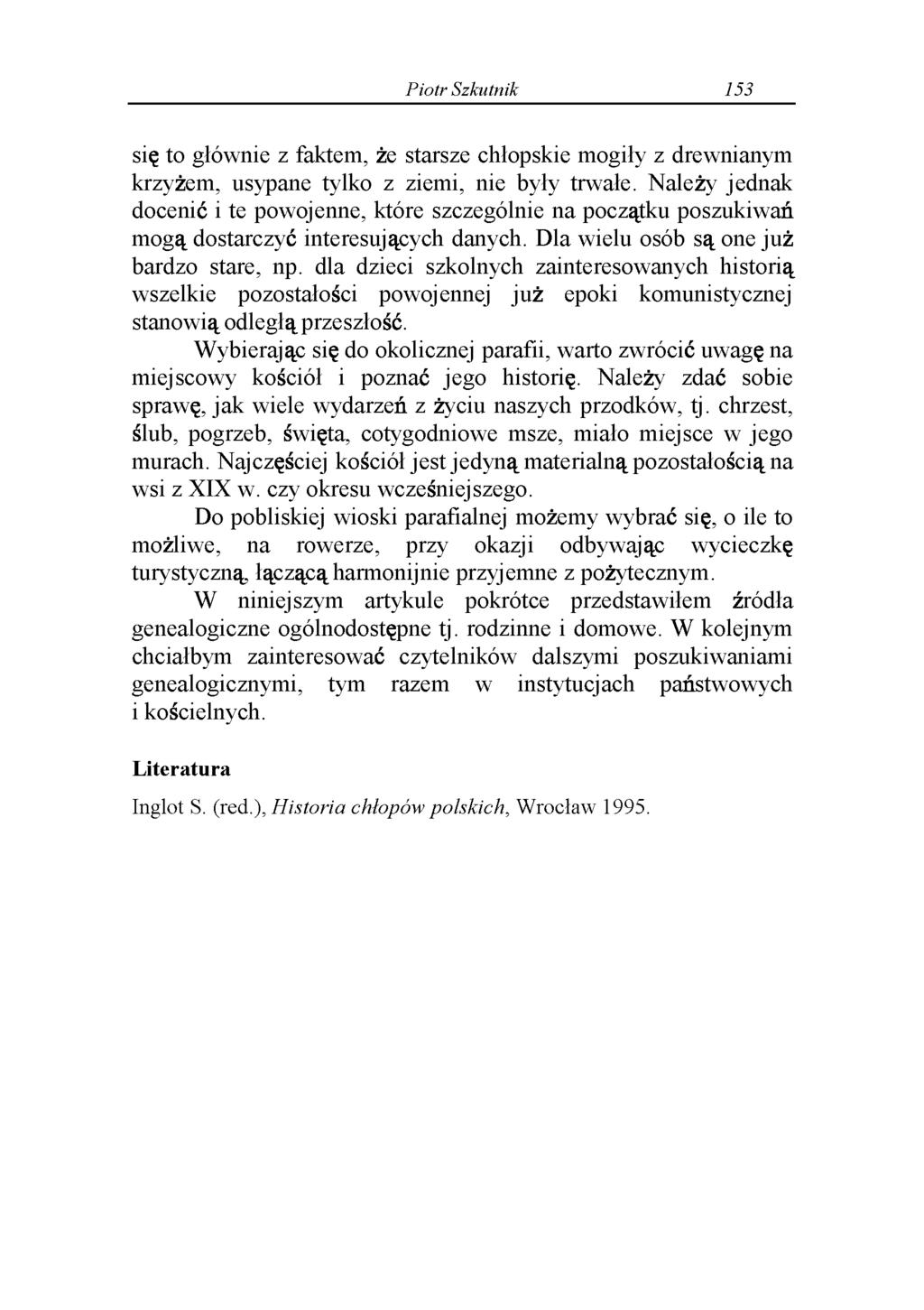 Piotr Szkutnik 153 się to głównie z faktem, że starsze chłopskie mogiły z drewnianym krzyżem, usypane tylko z ziemi, nie były trwałe.