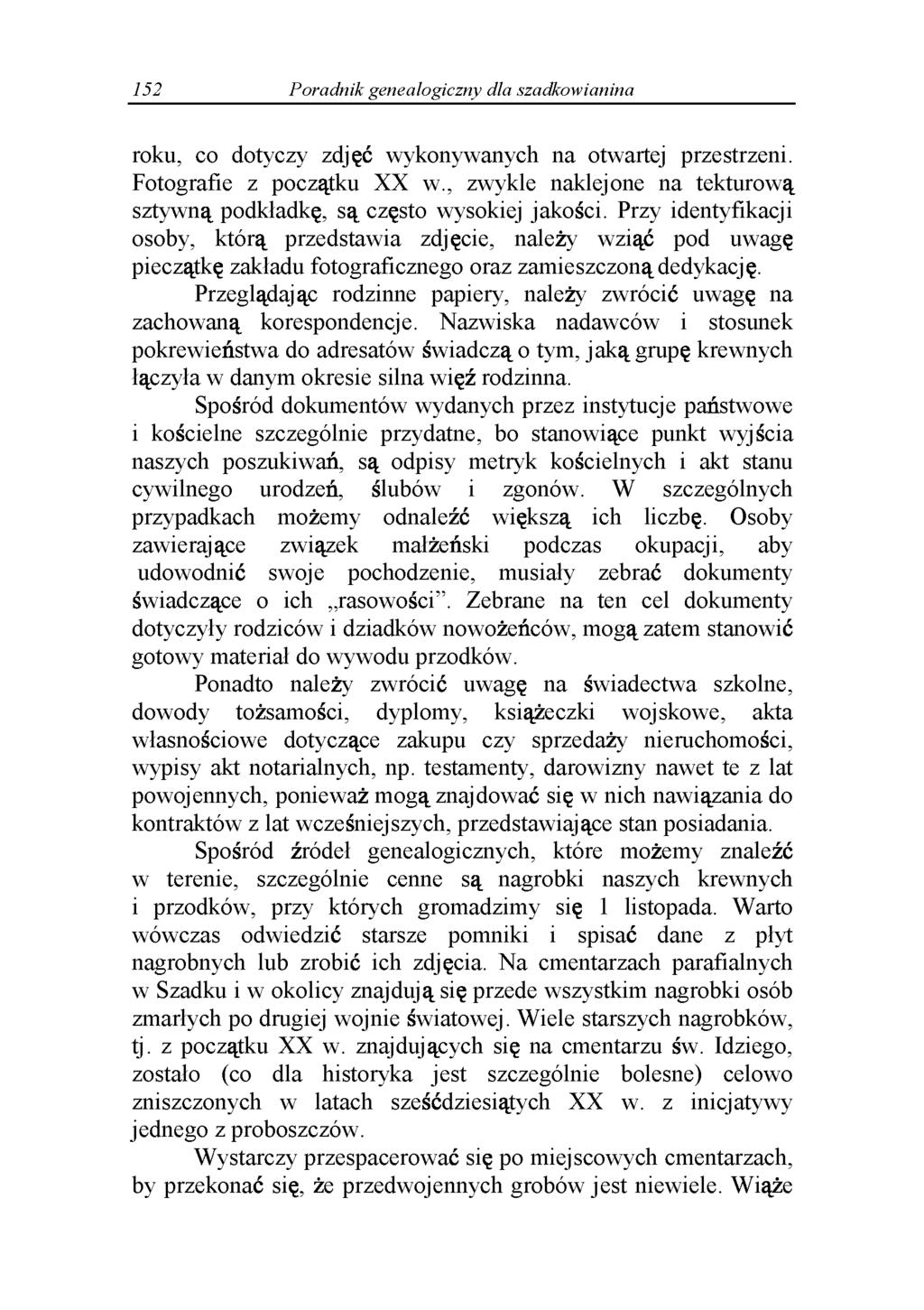 152 Poradnik genealogiczny dla szadkowianina roku, co dotyczy zdjęć wykonywanych na otwartej przestrzeni. Fotografie z początku XX w.