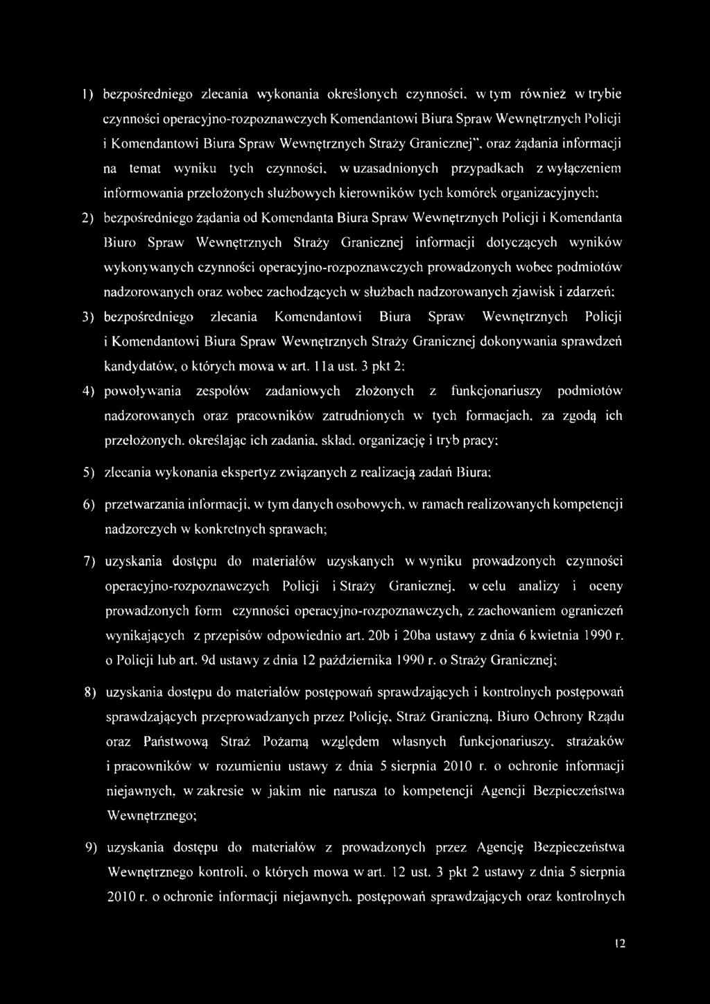 organizacyjnych; 2) bezpośredniego żądania od Komendanta Biura Spraw Wewnętrznych Policji i Komendanta Biuro Spraw Wewnętrznych Straży Granicznej informacji dotyczących wyników wykonywanych czynności